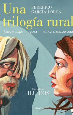 Una trilogía rural (Bodas de sangre, Yerma y La casa de Bernarda Alba) / Lorca’s Rural Trilogy: A Graphic Novel: