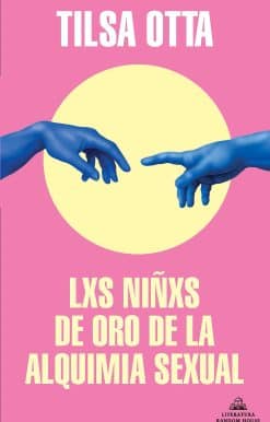 Lxs niñxs de oro de la alquimia sexual / The Golden Children of the Sexual Alche my