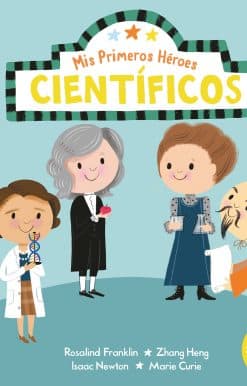 Mis primeros héroes: científicos / My First Heroes: Scientists