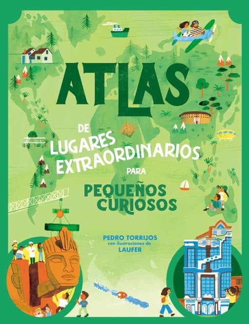 Atlas de lugares extraordinarios para pequeños curiosos / Atlas of Extraordinary  Places to Discover the World: