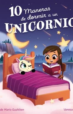 10 maneras de dormir a un unicornio / 10 Ways to Put a Unicorn to Bed