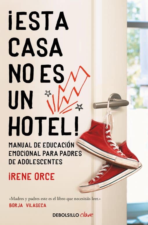 ¡Esta casa no es un hotel!: Manual de educación emocional para padres de adolesc entes / This House Is Not a Hotel!