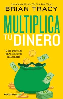 Multiplica tu dinero: Guía práctica para volverse millonario / Get Rich Now: Ear  n More Money, Faster and Easier Than Ever Before