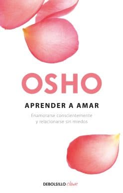Aprender a amar / Being in Love: Enamorarse conscientemente y relacionarse sin miedos