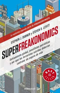 Superfreakonomics: Enfriamiento global, prostitutas patrióticas y por qué los terroristas suicidas deberían contratar un seguro de vida / SuperFreakonomics