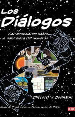 Los diálogos / The Dialogues: Conversations about the Nature of the Universe