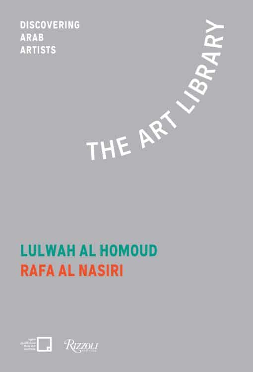 The Art Library: Discovering Arab Artists: Lulwah Al Homoud, Rafa Nasiri