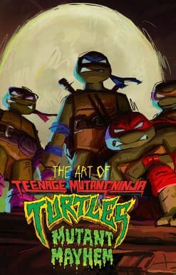 The Art of Teenage Mutant Ninja Turtles: Mutant Mayhem