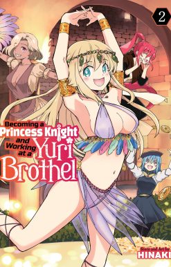 Becoming a Princess Knight and Working at a Yuri Brothel Vol. 2
