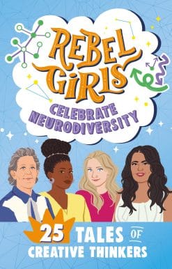Rebel Girls Celebrate Neurodiversity: 25 Tales of Creative Thinkers