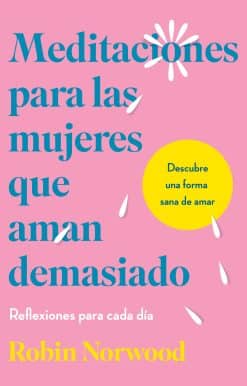 Meditaciones para mujeres que aman demasiado / Daily Mediations for Women Who Lo ve Too Much