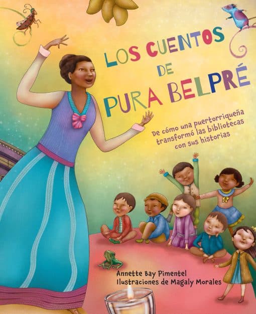 Los cuentos de Pura Belpré / Pura's Cuentos: How Pura Belpré Reshaped Libraries with Her Stories: