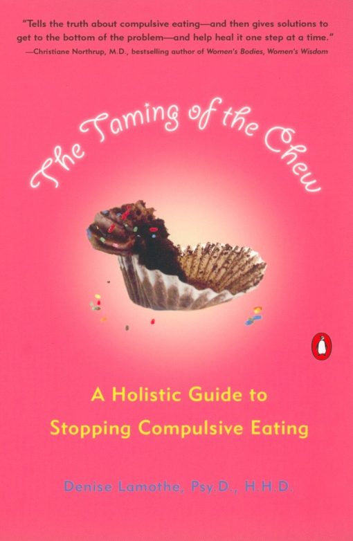 The Taming of the Chew: A Holistic Guide to Stopping Compulsive Eating