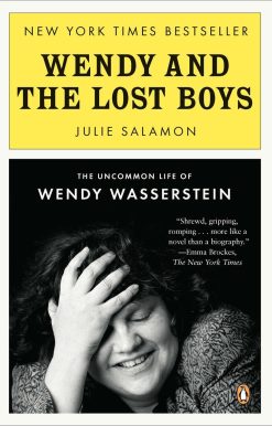 Wendy and the Lost Boys: The Uncommon Life of Wendy Wasserstein