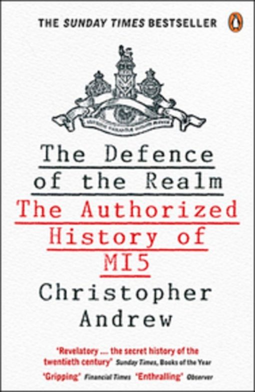 The Defence of the Realm: The Authorized History Of M15