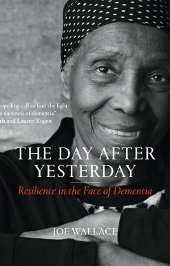 The Day after Yesterday: Resilience in the Face of Dementia