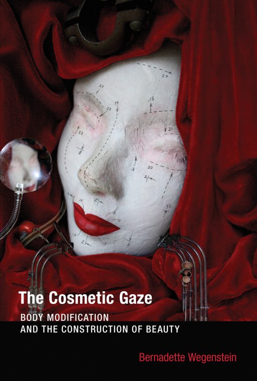 The Cosmetic Gaze: Body Modification and the Construction of Beauty