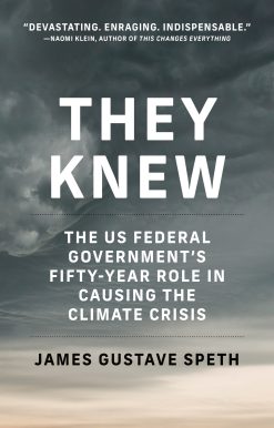 They Knew: The US Federal Government’s Fifty-Year Role in Causing the Climate Crisis