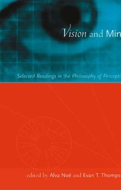 Vision and Mind: Selected Readings in the Philosophy of Perception