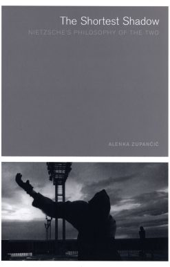 The Shortest Shadow: Nietzsche's Philosophy of the Two
