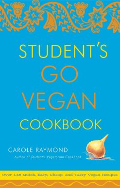 Student's Go Vegan Cookbook: Over 135 Quick, Easy, Cheap, and Tasty Vegan Recipes
