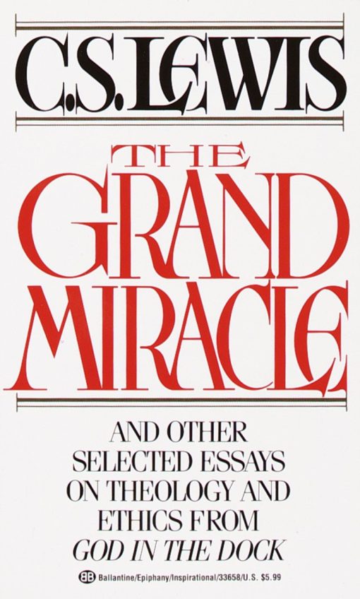 The Grand Miracle: And Other Selected Essays on Theology and Ethics from God in the Dock