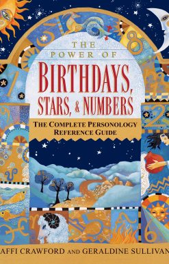 The Power of Birthdays, Stars & Numbers: The Complete Personology Reference Guide