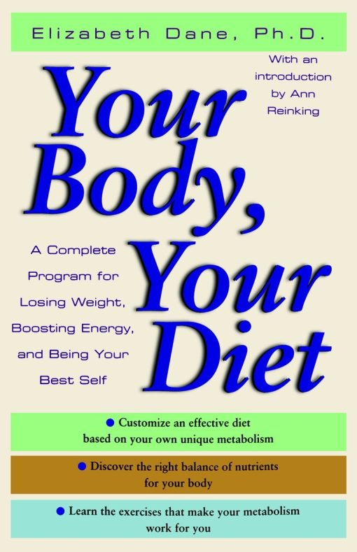 Your Body, Your Diet: A Complete Program for Losing Weight, Boosting Energy, and Being Your Best Self