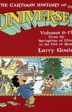 The Cartoon History of the Universe II: Volumes 8-13: From the Springtime of China to the Fall of Rome