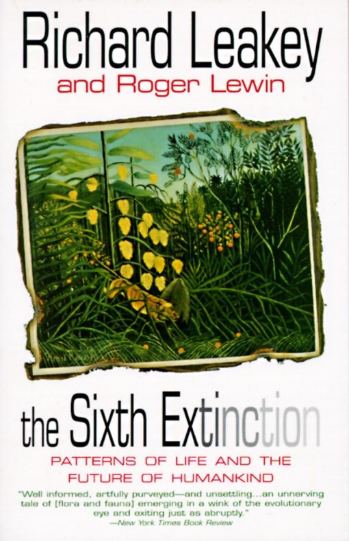 The Sixth Extinction: Patterns of Life and the Future of Humankind