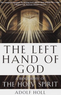 The Left Hand of God: A Biography of the Holy Spirit