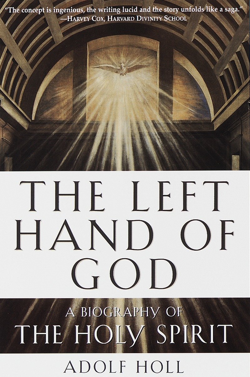 9780385492850 The Left Hand of God: A Biography of the Holy Spirit