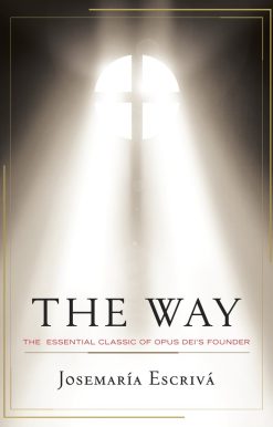 The Way: The Essential Classic of Opus Dei's Founder