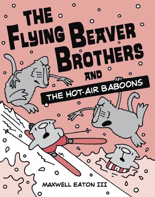 The Flying Beaver Brothers and the Hot Air Baboons: (A Graphic Novel)