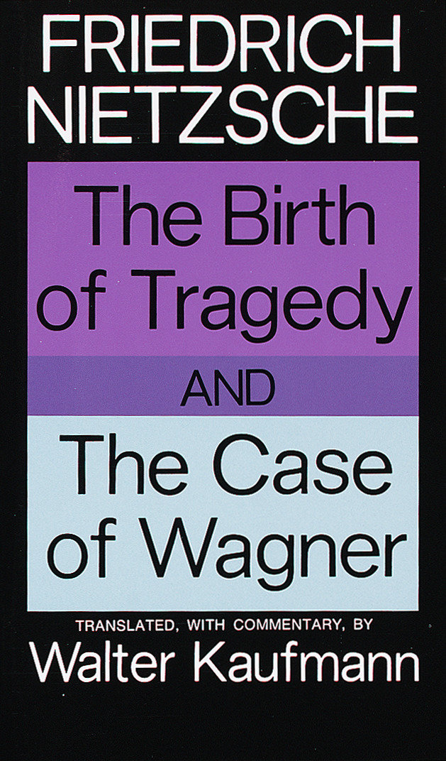 9780394703695 The Birth of Tragedy and The Case of Wagner