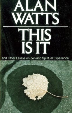 This Is It: and Other Essays on Zen and Spiritual Experience