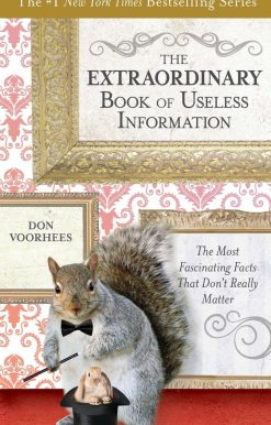 The Extraordinary Book of Useless Information: The Most Fascinating Facts That Don’t Really Matter