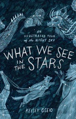 What We See in the Stars: An Illustrated Tour of the Night Sky