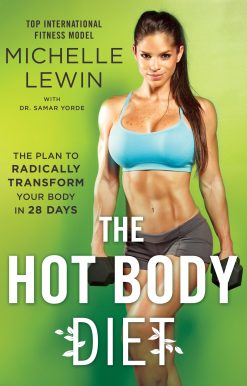 The Hot Body Diet: The Plan to Radically Transform Your Body in 28 Days