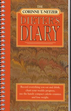 The Corinne T. Netzer Dieter's Diary: Record Everything You Eat and Drink, Chart Your Weekly Progress, Use the Handy Compact Calorie Counter, and Lose Weight