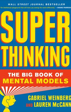 Super Thinking: The Big Book of Mental Models