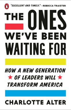 The Ones We've Been Waiting For: How a New Generation of Leaders Will Transform America