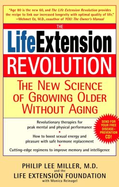The Life Extension Revolution: The New Science of Growing Older Without Aging