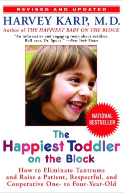 The Happiest Toddler on the Block: How to Eliminate Tantrums and Raise a Patient, Respectful, and Cooperative One- to Four-Year-Old: Revised Edition