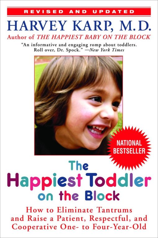 The Happiest Toddler on the Block: How to Eliminate Tantrums and Raise a Patient, Respectful, and Cooperative One- to Four-Year-Old: Revised Edition