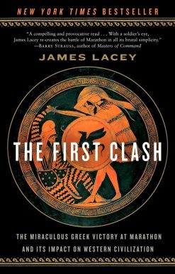 The First Clash: The Miraculous Greek Victory at Marathon and Its Impact on Western Civilization