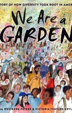 We Are a Garden: A Story of How Diversity Took Root in America