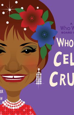 Who Was Celia Cruz?: A Who Was? Board Book