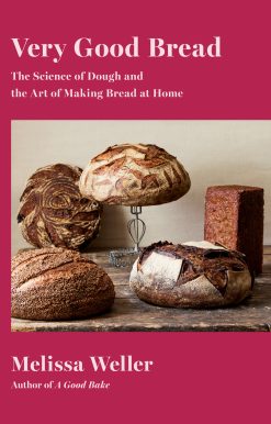 Very Good Bread: The Science of Dough and the Art of Making Bread at Home: A Cookbook