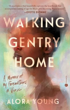 Walking Gentry Home: A Memoir of My Foremothers in Verse